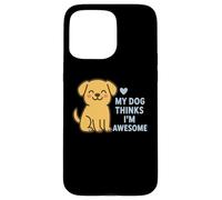 Custodia per iPhone 15 Pro Max Il mio cane pensa che io sia un fantastico cucciolo carino