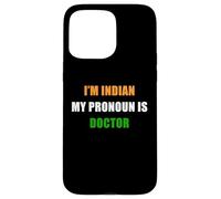 Custodia per iPhone 15 Pro Max I'm Indian, My Pronoun is Doctor - Funny Flag Color Quote