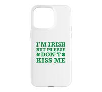 Custodia per iPhone 15 Pro Max I'm Irish But Please Don't Kiss Me