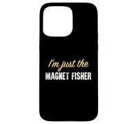 Custodia per iPhone 15 Pro Max I'm just the Magnet Fisher - Divertente