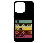 Custodia per iPhone 15 Pro Max I'm Montgomery Doing Montgomery Things Funny Nome personalizzato