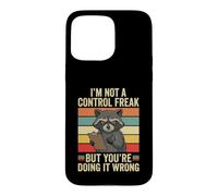Custodia per iPhone 15 Pro Max I'm Not A Control Freak Raccoon Fun Facing It Wrong Sarcastico