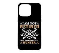 Custodia per iPhone 15 Pro Max I'm Not A Retired I'm A Professional Hunter Hunting