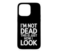 Custodia per iPhone 15 Pro Max I'm Not Dead This Is Just How I Look Espressione del viso |-