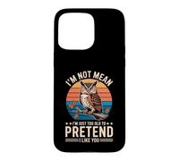 Custodia per iPhone 15 Pro Max I'm Not Mean I'm Just Too Old To Pretend I Like You