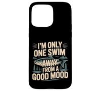 Custodia per iPhone 15 Pro Max I'm Only One Swim Away From A Good Mood Nuotatore -