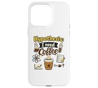 Custodia per iPhone 15 Pro Max Ipotesi Ho bisogno di caffè Divertente Scienza Amante della Caffeina