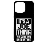 Custodia per iPhone 15 Pro Max It's A Joe Thing You Wouldn't Understand Given/First Name