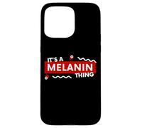 Custodia per iPhone 15 Pro Max It's a Melanin Thing Black History Pride Awareness Melanin