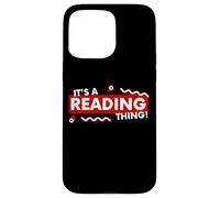 Custodia per iPhone 15 Pro Max It's a Reading Thing Book Lover Literature Student Reader