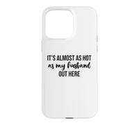 Custodia per iPhone 15 Pro Max It's Almost As Hot As My Husband Out Here Hot Wife Summer