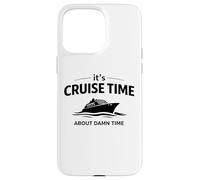 Custodia per iPhone 15 Pro Max It's Cruise Time About Damn Time Funny Vacation Humor Citazione