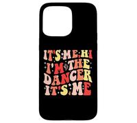 Custodia per iPhone 15 Pro Max It's Me Hi I'm The Dancer It's Me
