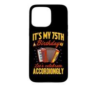 Custodia per iPhone 15 Pro Max It's My 75th Birthday Festeggiamo la fisarmonica