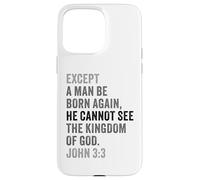 Custodia per iPhone 15 Pro Max John 3:3 Except You Be Born Again You Cannot See The Kingdom