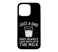 Custodia per iPhone 15 Pro Max Just A Dad Who Always Came Back With The Milk