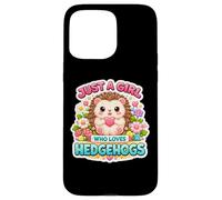 Custodia per iPhone 15 Pro Max Just A Girl Who Loves Hedgehogs Owner Lover Cute Erinaceinae