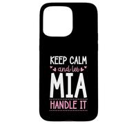Custodia per iPhone 15 Pro Max Keep Calm And Let Mia Handle It Chill Nome