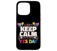 Custodia per iPhone 15 Pro Max Keep Calm its my Yes Day for Daddys Yes Day Kids