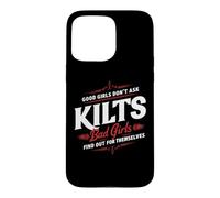 Custodia per iPhone 15 Pro Max Kilts Le brave ragazze non chiedono alle cattive ragazze di scoprire gli uomini scozzesi