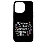 Custodia per iPhone 15 Pro Max Kindness Is A Choice Embrace It Choose It Live It -