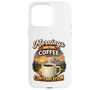 Custodia per iPhone 15 Pro Max Le mattine sono dedicate al caffè e alla contemplazione