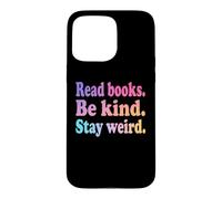 Custodia per iPhone 15 Pro Max Leggi libri, Sii gentile, Rimani strano - Fun Bookworm Donne Leggere
