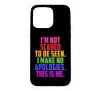 Custodia per iPhone 15 Pro Max LGBTQI Non ho paura di essere visto Fun Me Rainbow Donne Uomini