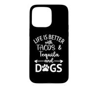 Custodia per iPhone 15 Pro Max Life is Better with Tacos Tequila and Dogs,Tequila Dog Paw