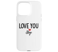 Custodia per iPhone 15 Pro Max Love You Bye Sign Red Heart Valentine I Love You Goodbye