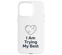 Custodia per iPhone 15 Pro Max Maglietta "I Am Trying My Best" | Supporto per la salute mentale positivo