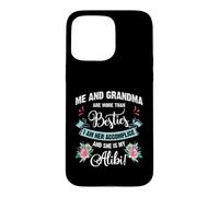 Custodia per iPhone 15 Pro Max Me And Grandma Are More Than Besties, She Is My Alibi