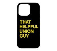 Custodia per iPhone 15 Pro Max Mens Womens That Helpful Union Guy Thug Union Rep