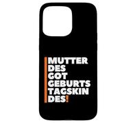 Custodia per iPhone 15 Pro Max Mutter Des Geburtstagskindes - German Mother Birthday Boy