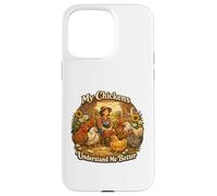Custodia per iPhone 15 Pro Max My Chickens Understand Me Better Funny Farm & amante del pollo