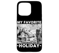 Custodia per iPhone 15 Pro Max My Favorite Holiday Groundhog Funny Groundhog Day