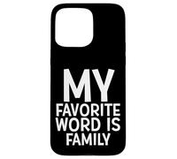 Custodia per iPhone 15 Pro Max My Favorite Word Is Family Time Gift For Moms Dads Families