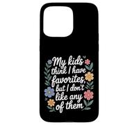 Custodia per iPhone 15 Pro Max My Kids Think I Have Faves I Just Don't Like Them -