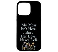 Custodia per iPhone 15 Pro Max My Mom Isn't Here But Her Love Never Left Memorial