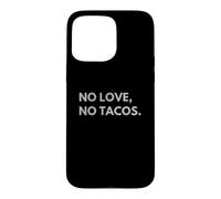 Custodia per iPhone 15 Pro Max No Love No Tacos