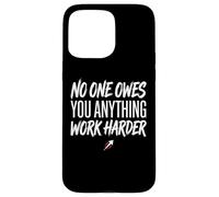 Custodia per iPhone 15 Pro Max No One Owes You Anything Work Harder Ethic Motivation
