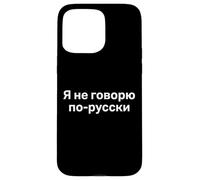 Custodia per iPhone 15 Pro Max "Non parlo russo." Divertente parola russa