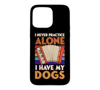 Custodia per iPhone 15 Pro Max Non pratico mai la fisarmonica da solo, ho i miei cani