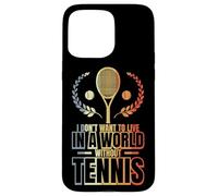 Custodia per iPhone 15 Pro Max Non voglio vivere in un mondo senza tennis