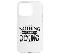 Custodia per iPhone 15 Pro Max Nothing Easy Is Worth Doing Motivation Citazione Grit Mindset