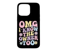 Custodia per iPhone 15 Pro Max Omg I Know The Owner Too