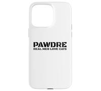 Custodia per iPhone 15 Pro Max PAWDRE, Real Men Love Cats. Feline Father Funny Cat Dad