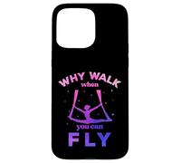 Custodia per iPhone 15 Pro Max Perché camminare quando puoi volare, volare yoga aereo, sete aeree