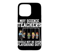 Custodia per iPhone 15 Pro Max Perché gli insegnanti di scienze non dovrebbero essere assegnati al parco giochi