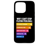 Custodia per iPhone 15 Pro Max Perché non riesco a smettere di giocare a Pickleball Reasons
